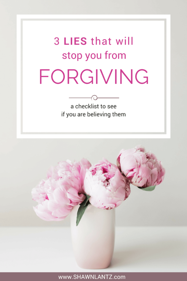 3 Lies That Will Stop You From Forgiving